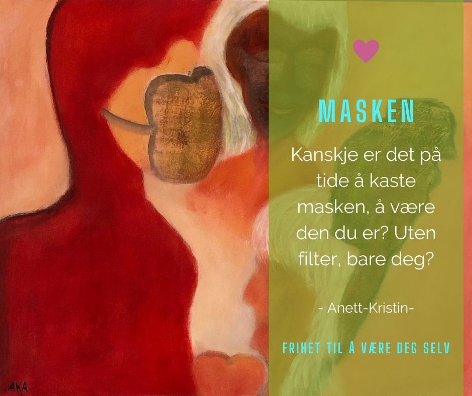Kanskje er det på tide å kaste masken, å være den du er?