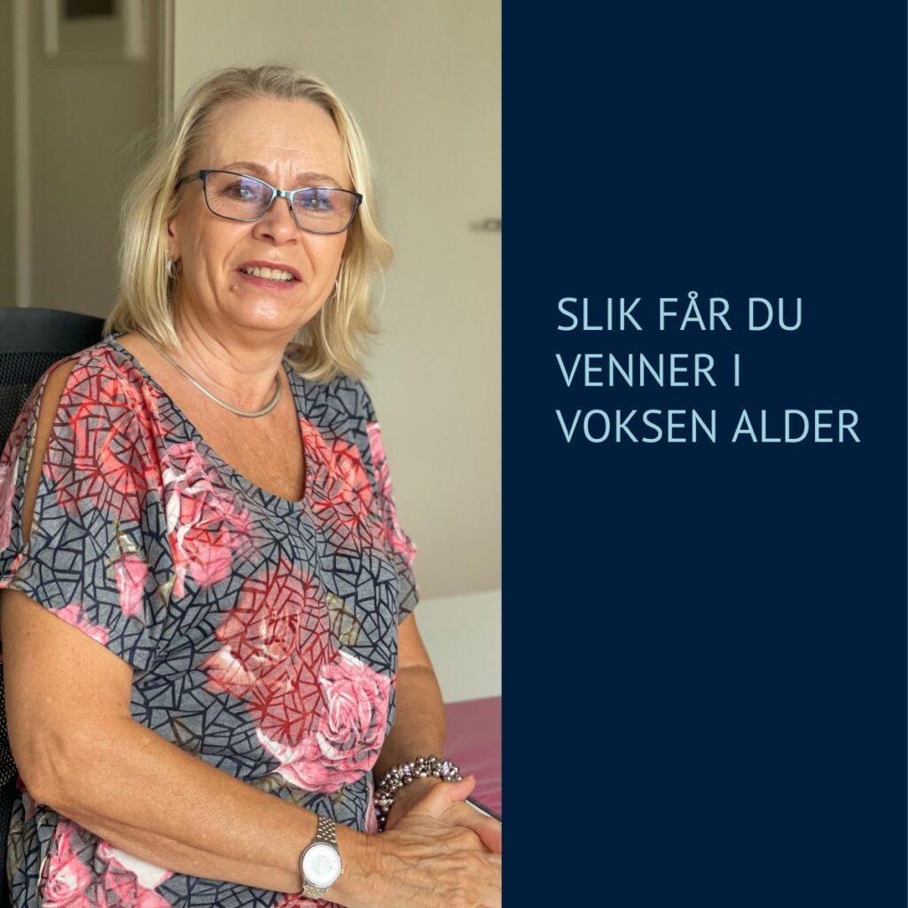 Ann Katrin Johansen viser deg hvordan få venner i voksen alder